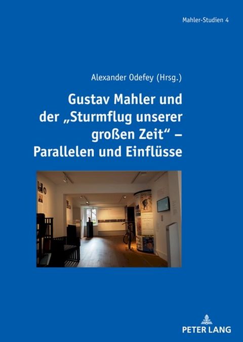 Gustav Mahler und der "Sturmflug unserer gro&szlig;en Zeit" – Parallelen und Einfluesse(Kobo/電子書)