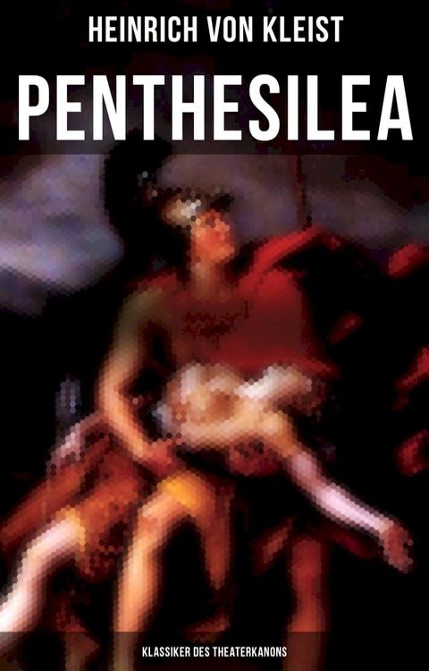 Penthesilea (Klassiker des Theaterkanons)(Kobo/電子書)