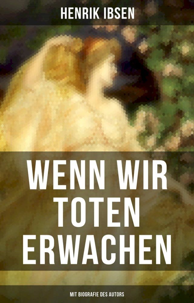  Wenn wir Toten erwachen (Mit Biografie des Autors)(Kobo/電子書)