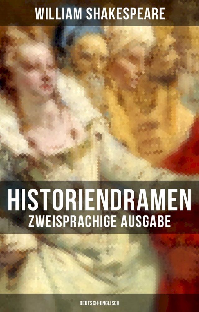  Historiendramen von William Shakespeare (Zweisprachige Ausgabe: Deutsch-Englisch)(Kobo/電子書)