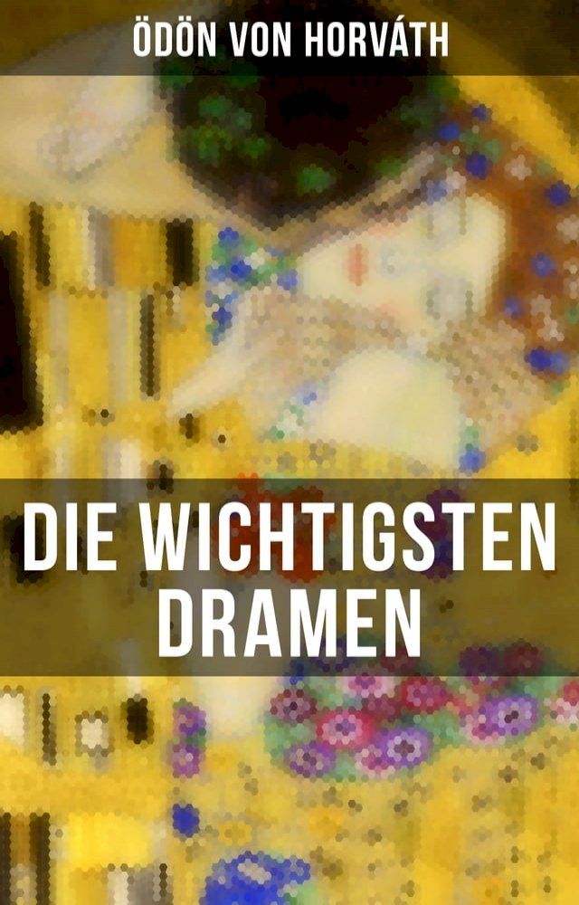  Die wichtigsten Dramen von &Ouml;d&ouml;n von Horv&aacute;th(Kobo/電子書)