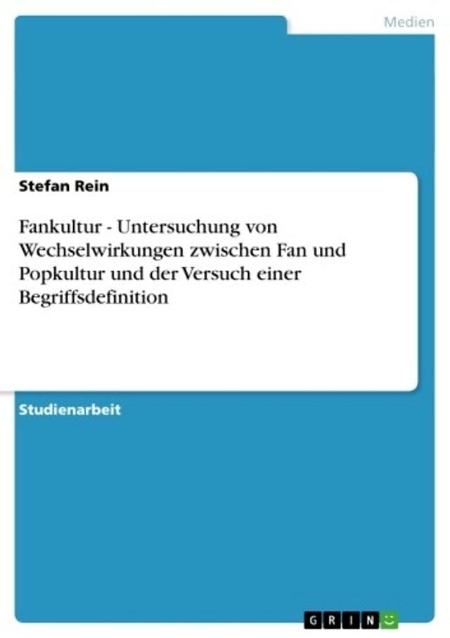  Fankultur - Untersuchung von Wechselwirkungen zwischen Fan und Popkultur und der Versuch einer Begriffsdefinition(Kobo/電子書)