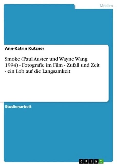 Smoke (Paul Auster und Wayne Wang 1994) - Fotografie im Film - Zufall und Zeit - ein Lob auf die Langsamkeit(Kobo/電子書)