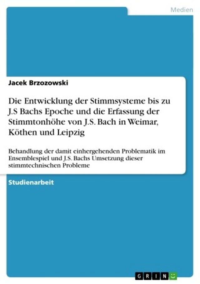  Die Entwicklung der Stimmsysteme bis zu J.S Bachs Epoche und die Erfassung der Stimmtonh&ouml;he von J.S. Bach in Weimar, K&ouml;then und Leipzig(Kobo/電子書)