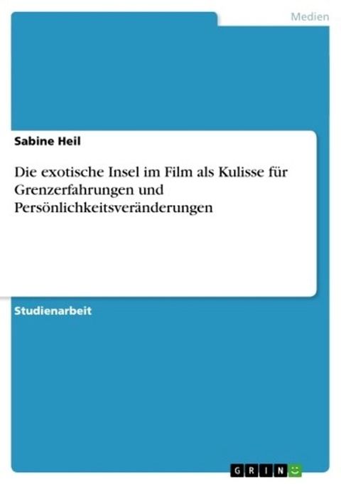 Die exotische Insel im Film als Kulisse f&uuml;r Grenzerfahrungen und Pers&ouml;nlichkeitsver&auml;nderungen(Kobo/電子書)