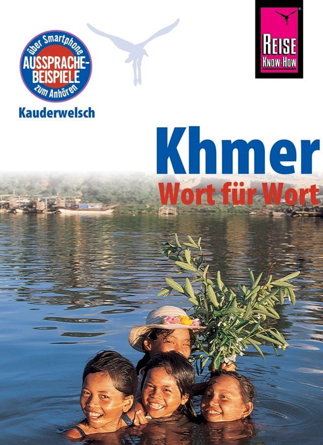  Khmer - Wort f&uuml;r Wort (f&uuml;r Kambodscha): Kauderwelsch-Sprachf&uuml;hrer von Reise Know-How(Kobo/電子書)