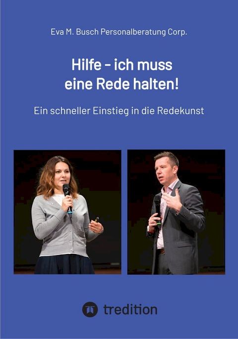 Hilfe - ich muss eine Rede halten! - Die richtige Vorgehensweise in 11 Schritten kompakt erklärt.(Kobo/電子書)