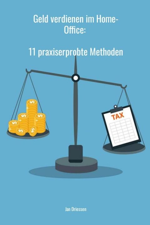 Geld verdienen im Home-Office: 11 praxiserprobte Methoden(Kobo/電子書)