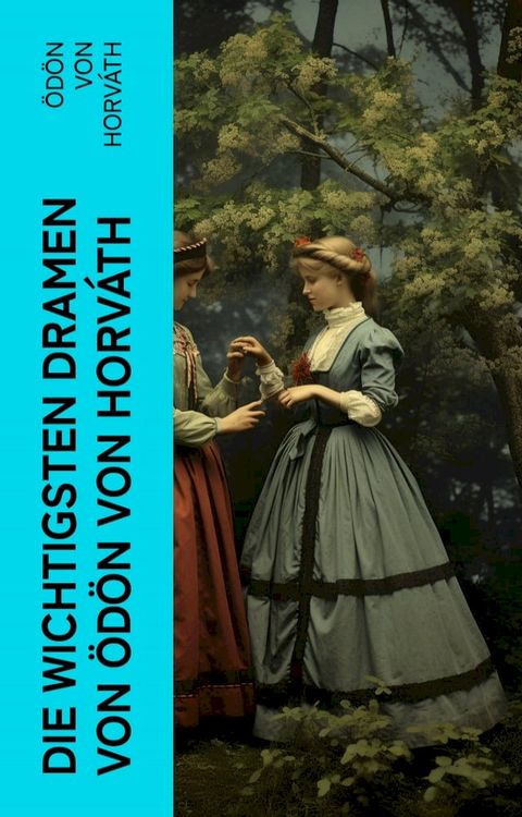 Die wichtigsten Dramen von &Ouml;d&ouml;n von Horv&aacute;th(Kobo/電子書)