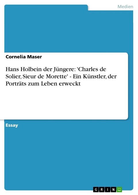 Hans Holbein der J&uuml;ngere: 'Charles de Solier, Sieur de Morette' - Ein K&uuml;nstler, der Portr&auml;ts zum Leben erweckt(Kobo/電子書)