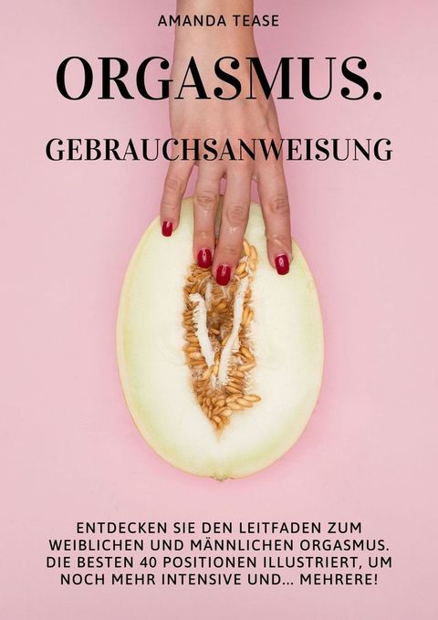 Orgasmus. Gebrauchsanweisung(Kobo/電子書)