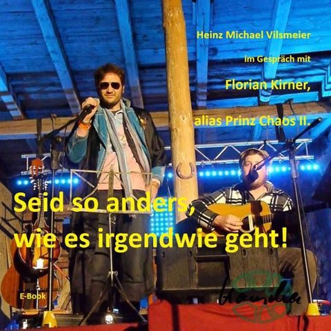 Florian Kirner, alias Prinz Chaos II - Seid so anders, wie es irgendwie geht!(Kobo/電子書)