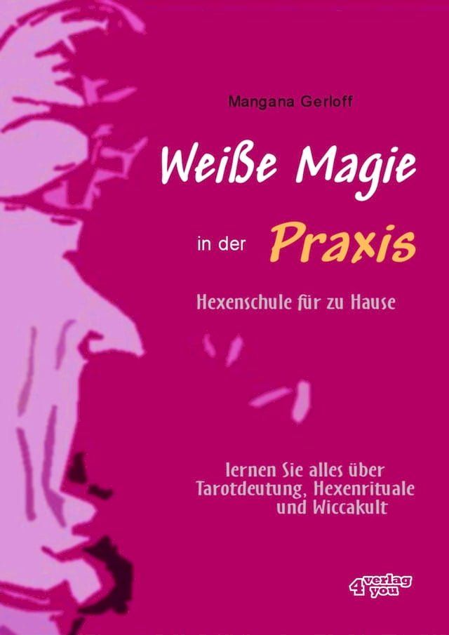  Wei&szlig;e Magie in der Praxis - Hexenschule f&uuml;r zu Hause(Kobo/電子書)