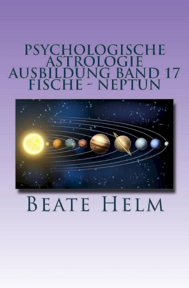  Psychologische Astrologie - Ausbildung Band 17: Fische - Neptun(Kobo/電子書)