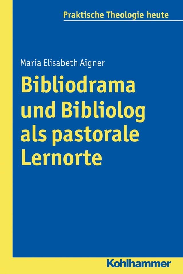  Bibliodrama und Bibliolog als pastorale Lernorte(Kobo/電子書)