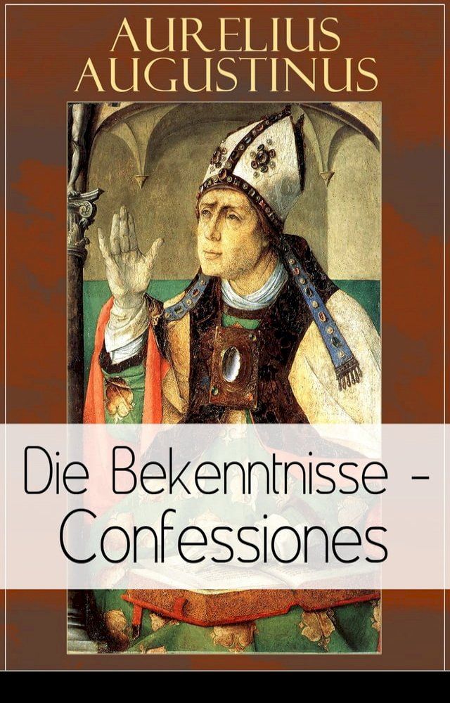  Augustinus: Die Bekenntnisse - Confessiones(Kobo/電子書)