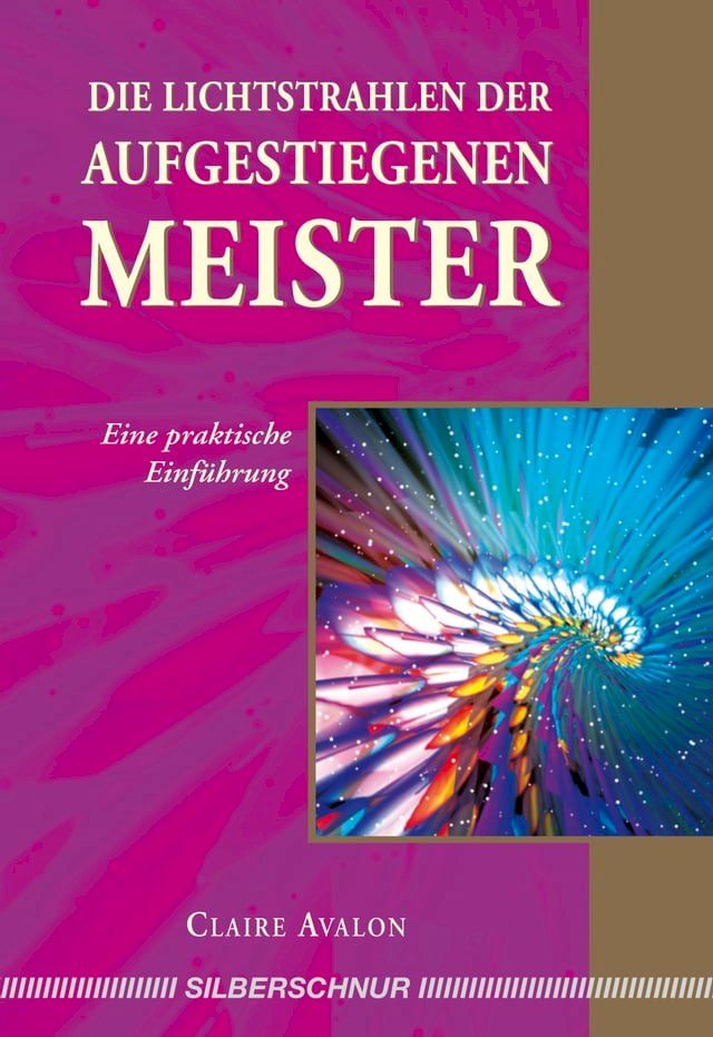  Die Lichtstrahlen der Aufgestiegenen Meister(Kobo/電子書)