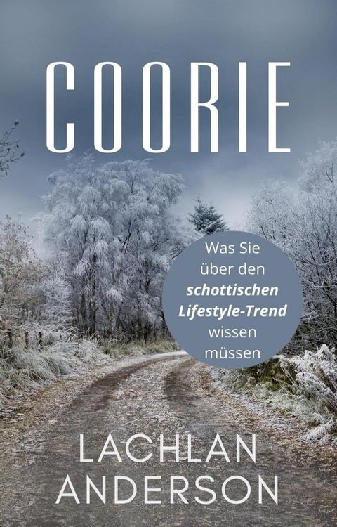 Coorie: Was Sie &uuml;ber den schottischen Lifestyle-Trend wissen m&uuml;ssen(Kobo/電子書)