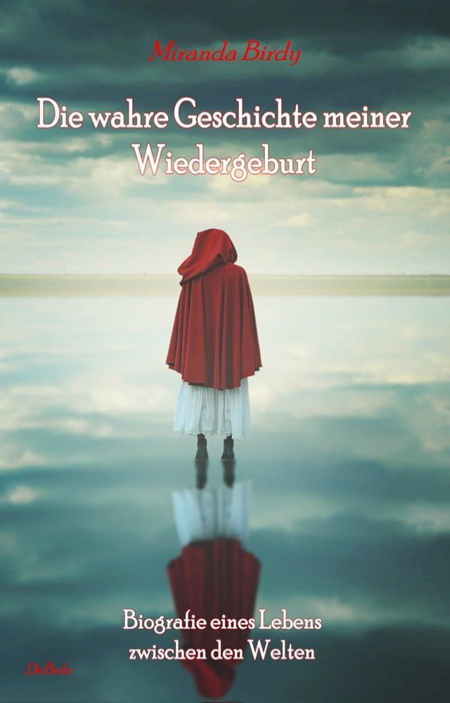  Die wahre Geschichte meiner Wiedergeburt - Biografie eines Lebens zwischen den Welten(Kobo/電子書)