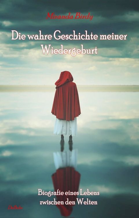 Die wahre Geschichte meiner Wiedergeburt - Biografie eines Lebens zwischen den Welten(Kobo/電子書)