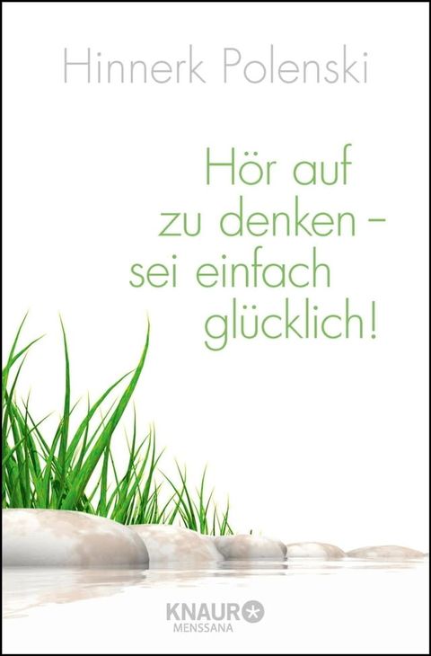 H&ouml;r auf zu denken - sei einfach gl&uuml;cklich!(Kobo/電子書)