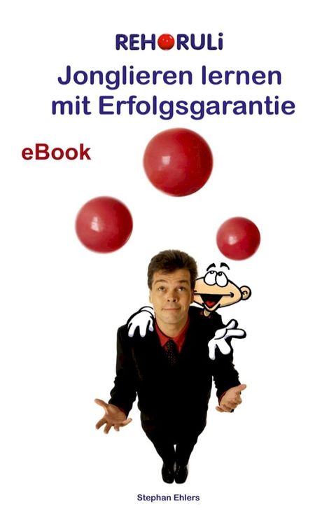 Jonglieren lernen mit Erfolgsgarantie (eBook)(Kobo/電子書)