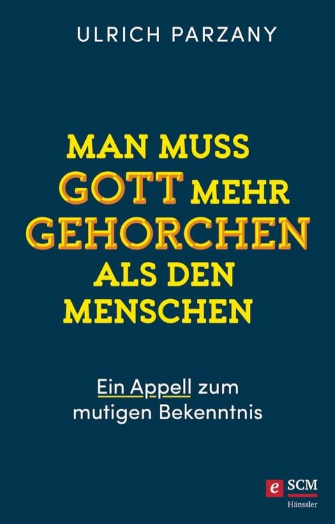 Man muss Gott mehr gehorchen als den Menschen. Ein Appell zum mutigen Bekenntnis(Kobo/電子書)