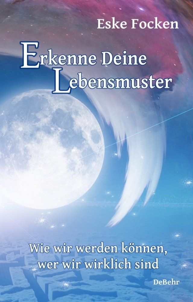  Erkenne Deine Lebensmuster - Wie wir werden k&ouml;nnen, wer wir wirklich sind(Kobo/電子書)