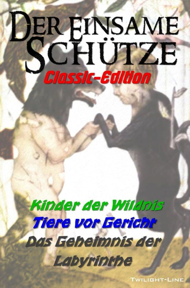  Kinder der Wildnis, Tiere vor Gericht und geheimnisvolle Labyrinthe(Kobo/電子書)