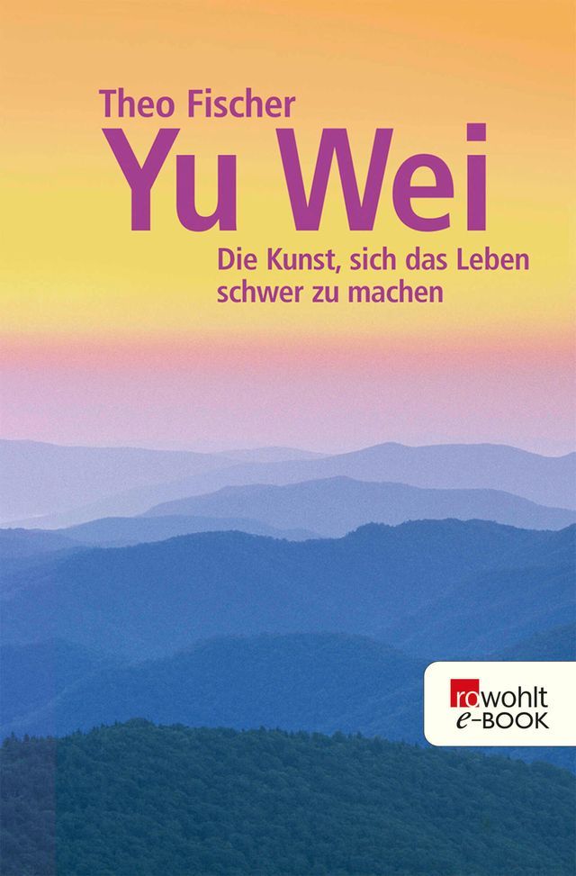  Yu wei: Die Kunst, sich das Leben schwer zu machen(Kobo/電子書)