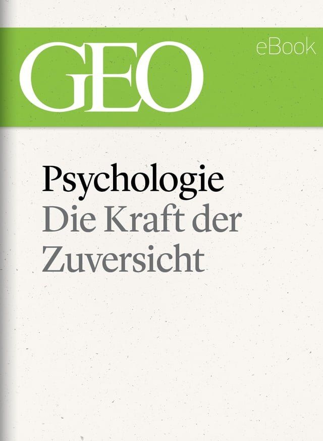  Psychologie: Die Kraft der Zuversicht (GEO eBook)(Kobo/電子書)