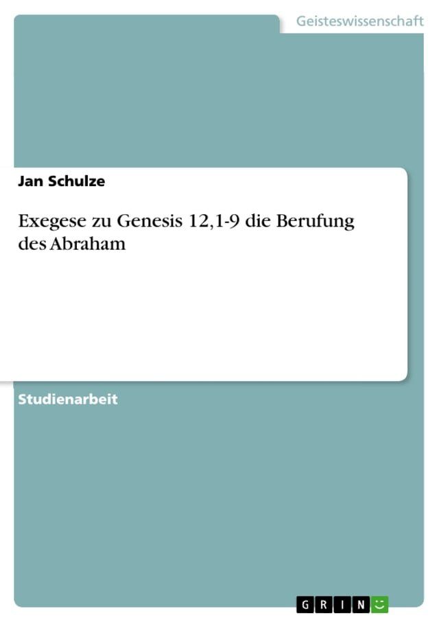  Exegese zu Genesis 12,1-9 die Berufung des Abraham(Kobo/電子書)