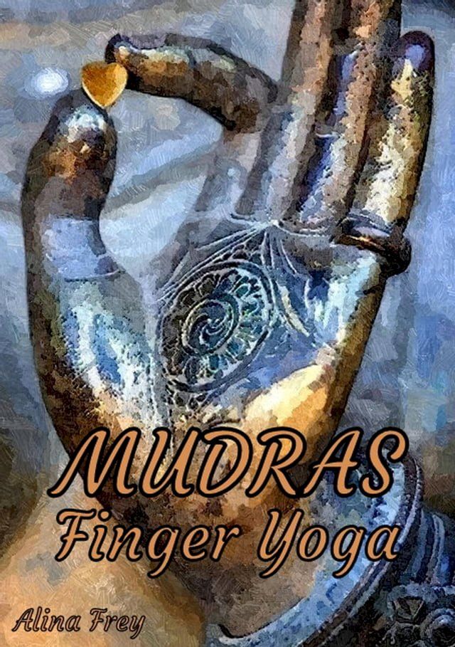  Mudras Finger Yoga(Kobo/電子書)