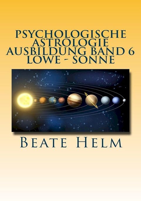 Psychologische Astrologie - Ausbildung Band 6 Löwe - Sonne(Kobo/電子書)