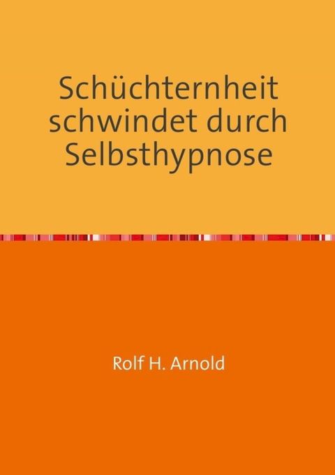 Schüchternheit schwindet durch Selbsthypnose(Kobo/電子書)