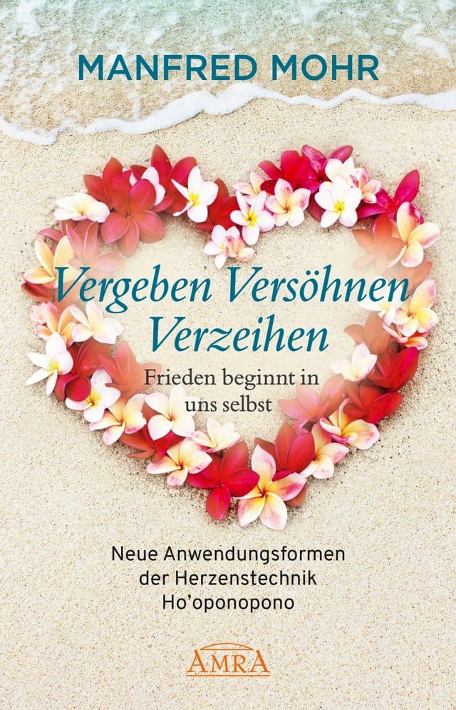  Vergeben Versöhnen Verzeihen - Frieden beginnt in uns selbst(Kobo/電子書)