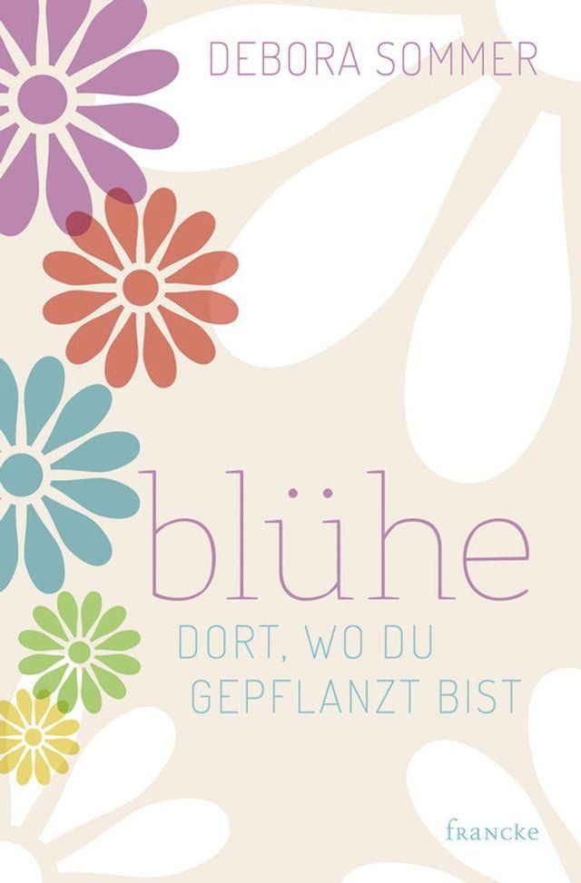  Blühe dort, wo du gepflanzt bist(Kobo/電子書)