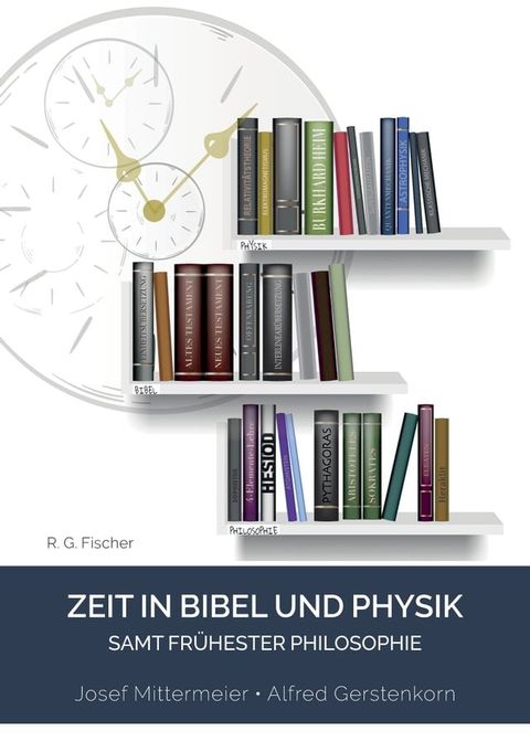 Zeit in Bibel und Physik – samt fr&uuml;hester Philosophie(Kobo/電子書)