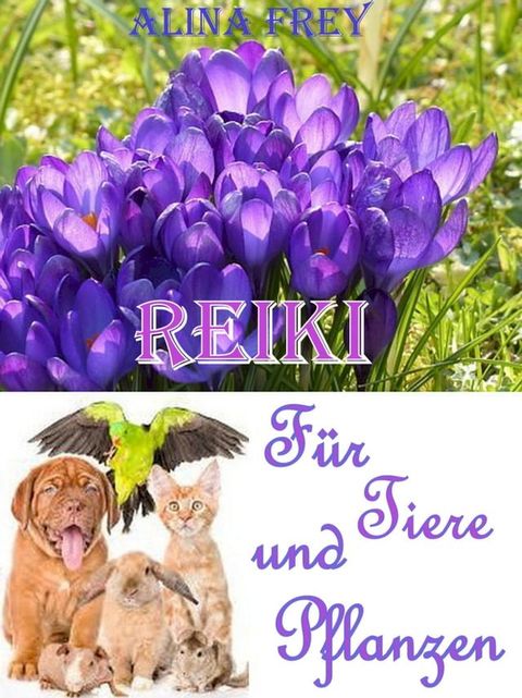 Reiki f&uuml;r Tiere und Pflanzen(Kobo/電子書)