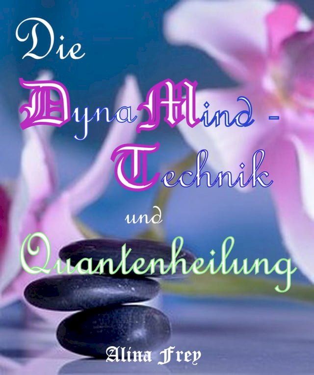  Die Dynamind - Technik und Quantenheilung(Kobo/電子書)