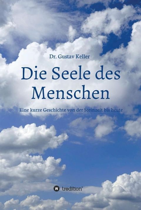 Die Seele des Menschen: Eine kurze Geschichte von der Steinzeit bis heute(Kobo/電子書)