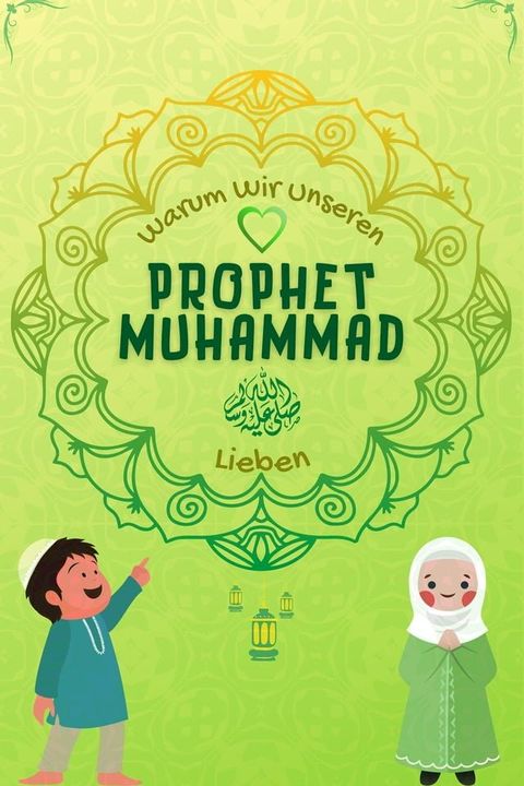 Warum Wir Unseren Prophet Muhammad Lieben?(Kobo/電子書)