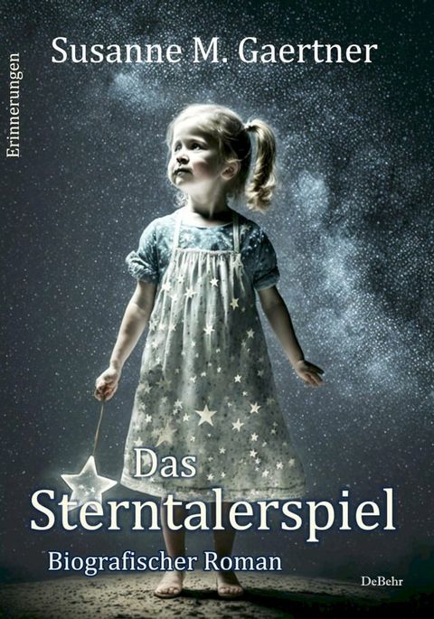 Das Sterntalerspiel - Biografischer Roman - Erinnerungen(Kobo/電子書)