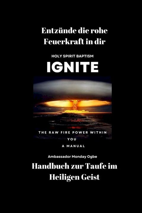 Entzünde die rohe Feuerkraft in dir - Handbuch zur Taufe im Heiligen Geist(Kobo/電子書)