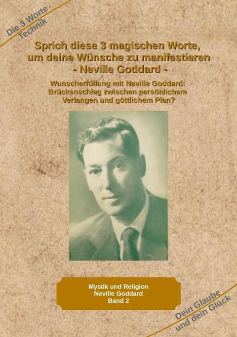 Sprich diese 3 magischen Worte, um deine W&uuml;nsche zu manifestieren - Neville Goddard(Kobo/電子書)