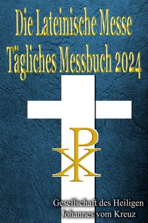 Die Lateinische Messe T&auml;gliches Messbuch 2024(Kobo/電子書)