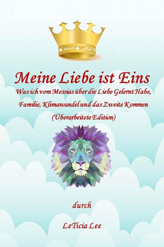  Meine Liebe ist Eins:Was ich vom Messias über Liebe, Familie, Klimawandel und das Zweite Kommen gelernt habe (&Uuml;berarbeitete Edition)(Kobo/電子書)