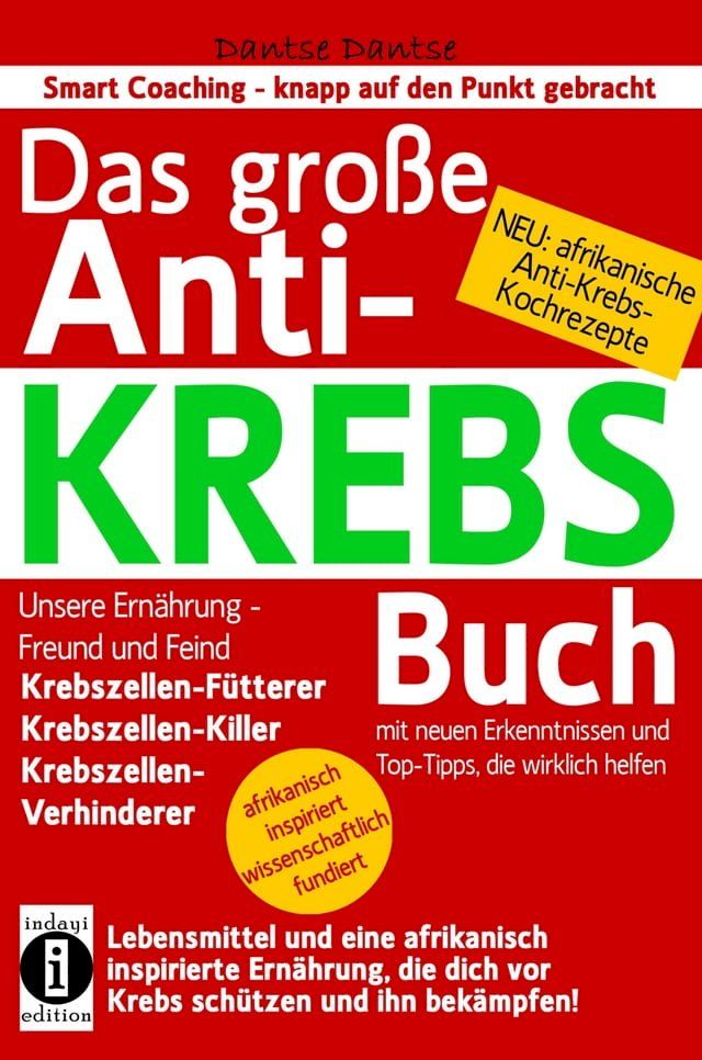  Das große ANTI-KREBS Buch:Lebensmittel und eine afrikanisch inspirierte Ernährung, die dich vor Krebs schützen und ihn bekämpfen!(Kobo/電子書)