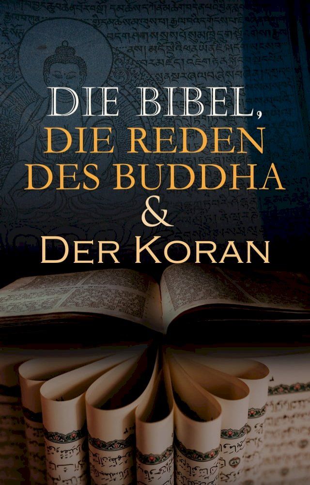  Die Bibel, Die Reden des Buddha & Der Koran(Kobo/電子書)