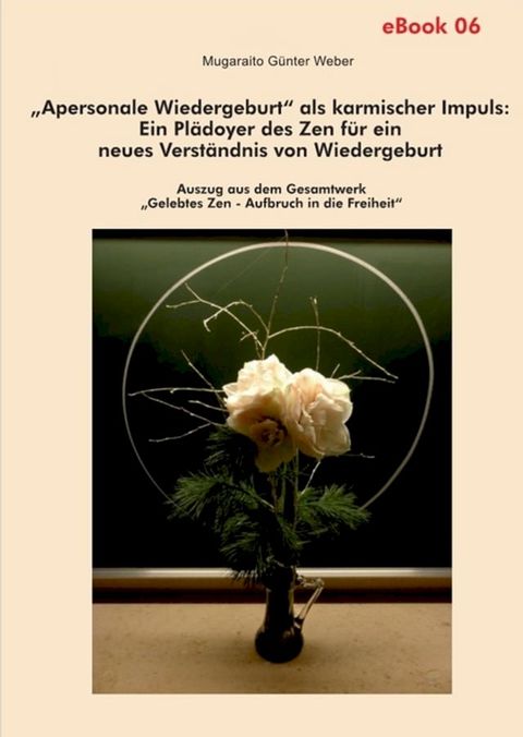 "Apersonale Wiedergeburt" als karmischer Impuls: Ein Pl&auml;doyer des Zen f&uuml;r ein neues Verst&auml;ndnis von Wiedergeburt(Kobo/電子書)